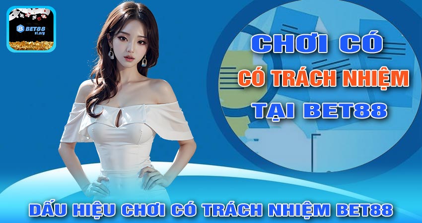 Dấu hiệu của người chơi có trách nhiệm BET88