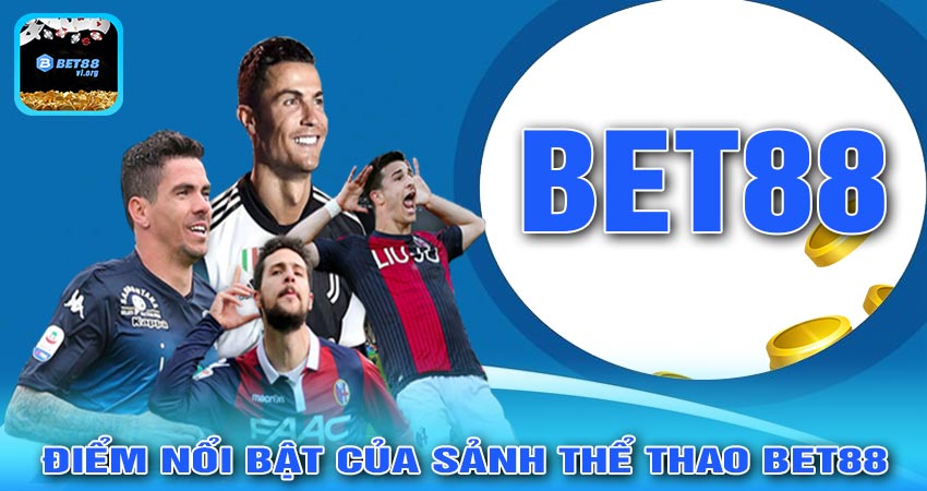 Những Điểm Nổi Bật Của Sảnh Thể Thao Bet88