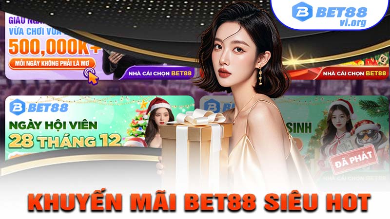 Các khuyến mãi nhà cái bet88 siêu hot